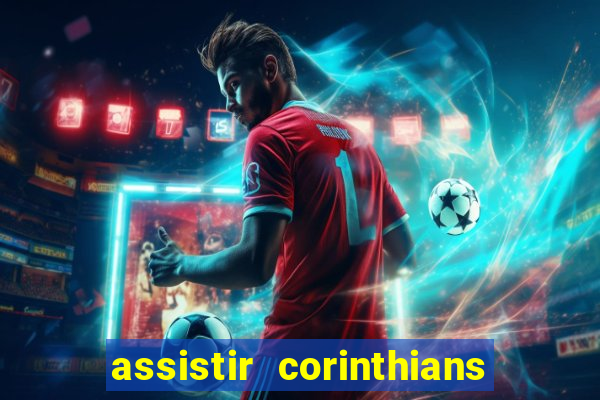 assistir corinthians futebol play hd